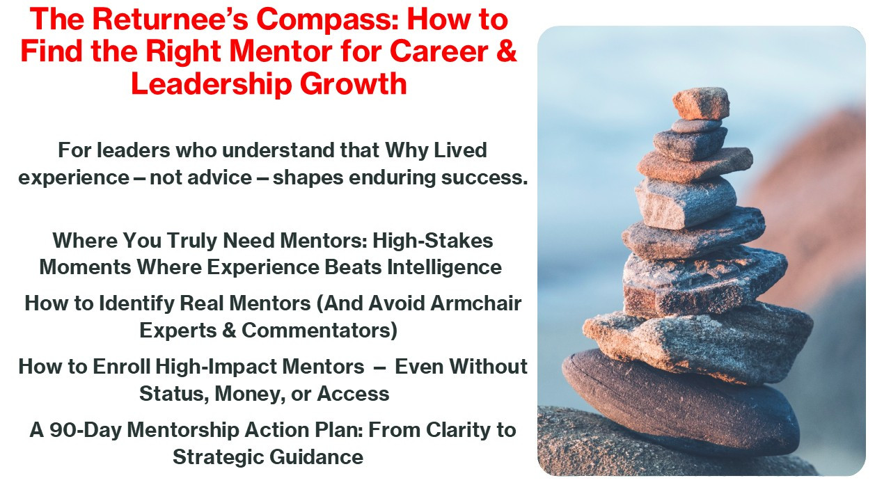 The Returnee’s Compass: How to Find the Right Mentor for Career & Leadership Growth
